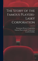 The Story of the Famous Players-Lasky Corporation-9781013963773