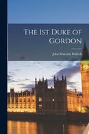 The 1st Duke of Gordon-9781014000361