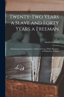 Twenty-two Years a Slave and Forty Years a Freeman [microform] : Embracing a Correspondence of Several Years, While President of Wilberforce Colony-9781014214201