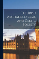 The Irish Archaeological and Celtic Society-9781014226785