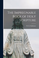 The Impregnable Rock of Holy Scripture [microform]-9781014235848