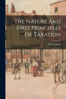 The Nature And First Principles Of Taxation-9781014237163