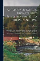 A History of Natick, From Its First Settlement in 1651 to the Present Time; With Notices of the First White Families, and Also an Account of the Centennial Celebration, Oct. 16, 1851, Rev. Mr. Hunt''s Address at the Consecration of Dell Park Cemetery,...