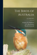 The Birds of Australia; v.6 (1916-1917)-9781014468130