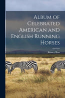 Album of Celebrated American and English Running Horses-9781014507242