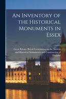 An Inventory of the Historical Monuments in Essex; 4-9781014512918