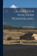 Alaska, Our Northern Wonderland,; c.1