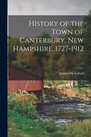 History of the Town of Canterbury, New Hampshire, 1727-1912; 1-9781014590336