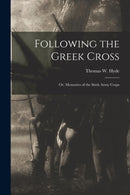 Following the Greek Cross : or, Memories of the Sixth Army Corps-9781014627896