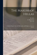 The Makers of Hellas [microform] : a Critical Inquiry Into the Philosophy and Religion of Ancient Greece-9781014674715