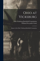Ohio at Vicksburg : Report of the Ohio Vicksburg Battlefield Commission-9781014744418