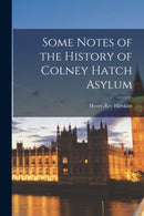 Some Notes of the History of Colney Hatch Asylum-9781014787682