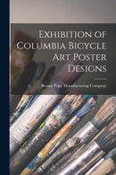 Exhibition of Columbia Bicycle Art Poster Designs-9781014842756