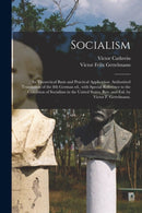 Socialism : Its Theoretical Basis and Practical Application. Authorized Translation of the 8th German Ed., With Special Reference to the Condition of Socialism in the United States. Rev. and Enl. by V-9781014972538