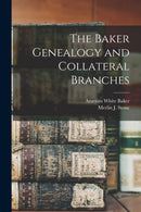 The Baker Genealogy and Collateral Branches-9781014982377