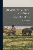Memorial Sketch of Philo Carpenter ... : Read Before the Chicago Historical Society, July 17, 1888.-9781015012226