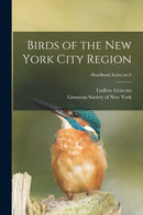 Birds of the New York City Region; Handbook Series no.9-9781015034273