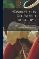 Washington's Old World Ancestry ..-9781015037588