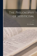 The Philosophy of Mysticism; c.1-9781015037892