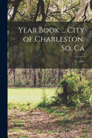 Year Book ... City of Charleston, So. Ca; yr. 1881-9781015066564