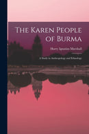 The Karen People of Burma : a Study in Anthropology and Ethnology-9781015081055