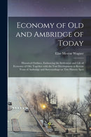 Economy of Old and Ambridge of Today : Historical Outlines, Embracing the Settlement and Life of Economy of Old, Together With the Vast Development in Recent Years of Ambridge and Surroundings on This-9781015200524