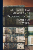 Genealogical Memoranda Relating to the Family of Newton-9781015254473
