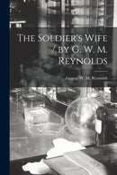 The Soldier's Wife / by G. W. M. Reynolds-9781015275300