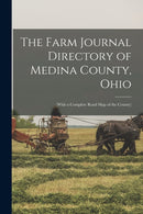 The Farm Journal Directory of Medina County, Ohio : (with a Complete Road Map of the County)-9781015320307