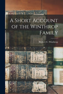A Short Account of the Winthrop Family-9781015346277