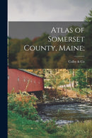 Atlas of Somerset County, Maine;-9781015348219