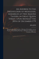 An Address to the Freeholders of Middlesex, Assembled at Free Masons Tavern, in Great Queen Street, Upon Monday the 20th of December 1779 : Being the Day Appointed for a Meeting of Freeholders, for th-9781015366008