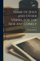 Name of Jesus and Other Verses, for the Sick and Lonely-9781015366305