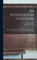 An Introduction to Algebra : Being the First Part of a Course of Mathematics, Adapted to the Method of Instruction in the American Colleges-9781015380998