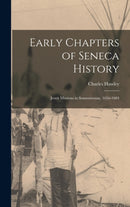 Early Chapters of Seneca History [microform] : Jesuit Missions in Sonnontouan, 1656-1684-9781015382565