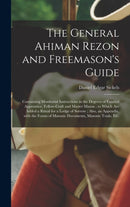 The General Ahiman Rezon and Freemason''s Guide