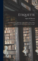 Etiquette : Good Manners for All People; Especially for Those "who Dwell Within the Broad Zone of the Average"-9781015392359