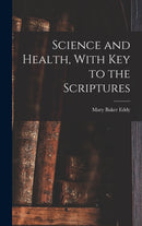 Science and Health, With Key to the Scriptures-9781015412453