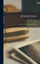 Kwaidan : Stories and Studies of Strange Things-9781015427808
