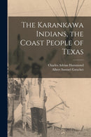 The Karankawa Indians, the Coast People of Texas-9781015433724