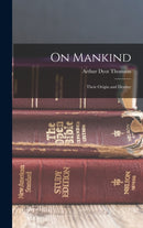 On Mankind : Their Origin and Destiny-9781015449091