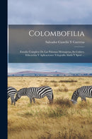 Colombofilia : Estudio Completo De Las Palomas Mensajeras, Su Cultivo, Educacion Y Aplicaciones Telegrafia Alada Y Sport ...-9781015453180