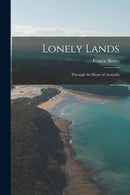 Lonely Lands : Through the Heart of Australia-9781015454989