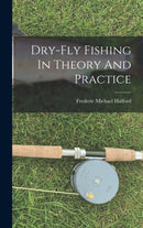 Dry-fly Fishing In Theory And Practice-9781015460447
