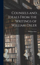 Counsels and Ideals From the Writings of William Osler-9781015477421