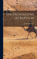 The Excavations At Babylon-9781015493032