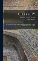 Theosophy : An Introduction to the Supersensible Knowledge of the World and the Destination of Man-9781015498440