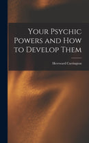 Your Psychic Powers and How to Develop Them-9781015514898