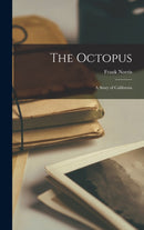 The Octopus : A Story of California-9781015545588
