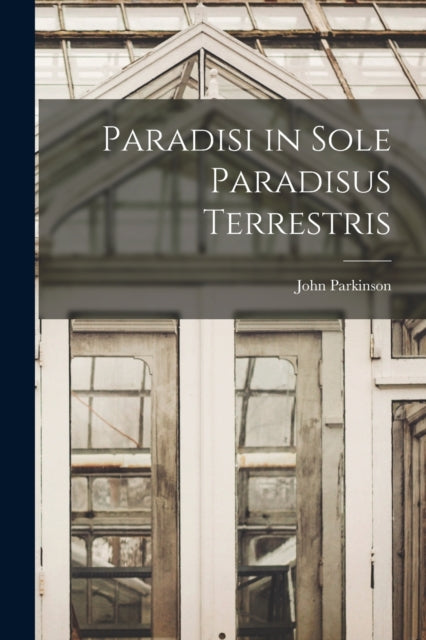 Paradisi in Sole Paradisus Terrestris-9781015554856